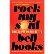 Rock My Soul Black People and Self-Esteem by hooks, bell, 9780743456067