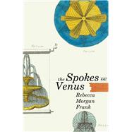 The Spokes of Venus by Frank, Rebecca Morgan, 9780887486067