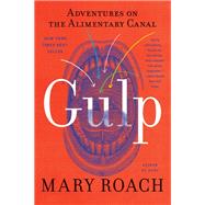 Gulp Adventures on the Alimentary Canal by Roach, Mary, 9781324036067