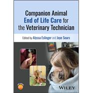 Companion Animal End of Life Care for the Veterinary Technician by Eslinger, Alyssa; Sears, Joye, 9781394266067