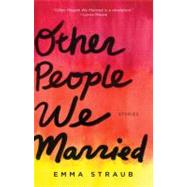 Other People We Married by Straub, Emma, 9781594486067