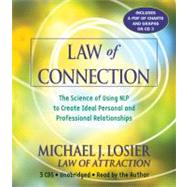 Law of Connection The Science of Using NLP to Create Ideal Personal and Professional Relationships by Losier, Michael J., 9781600246067