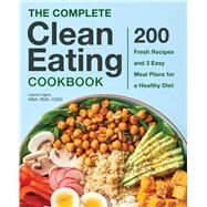 The Complete Clean Eating Cookbook by Ligos, Laura, 9781641526067