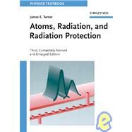 Atoms, Radiation, and Radiation Protection by Turner, James E., 9783527406067