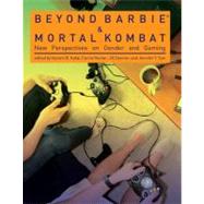 Beyond Barbie and Mortal Kombat New Perspectives on Gender and Gaming by Kafai, Yasmin B.; Heeter, Carrie; Denner, Jill; Sun, Jennifer Y., 9780262516068