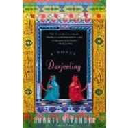 Darjeeling A Novel by Kirchner, Bharti, 9780312316068