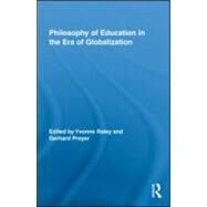 Philosophy of Education in the Era of Globalization by Raley; Yvonne, 9780415996068