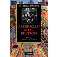 The Cambridge Companion to American Crime Fiction by Edited by Catherine Ross Nickerson, 9780521136068
