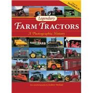 Legendary Farm Tractors A Photographic History by Morland, Andrew, 9780760346068