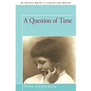 A Question of Time by Anastasio, Dina, 9781450206068