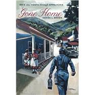 Gone Home: Race and Roots through Appalachia by Brown, Karida L, 9781469666068