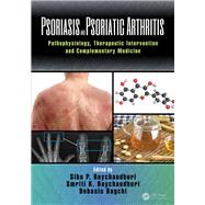 Psoriasis and Psoriatic Arthritis: Pathophysiology, Therapeutic Intervention, and Complementary Medicine by Raychaudhuri; Siba P., 9781498756068