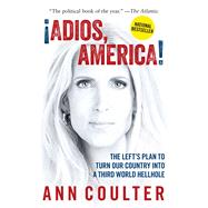 Adios, America by Coulter, Ann H., 9781621576068
