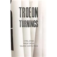 TROEON : TURNINGS by Gross, Philip; Price, Valerie Coffin; Jones, Cyril, 9781781726068