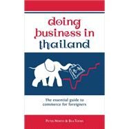 Doing Business in Thailand The Essential Guide to Commerce for Foreigners by North, Peter; Toews, Bea, 9789814516068