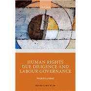 Human Rights Due Diligence and Labour Governance by Landau, Ingrid, 9780198876069