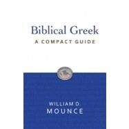 Biblical Greek: A Compact Guide by Mounce William D., 9780310326069
