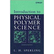Introduction to Physical Polymer Science by Sperling, Leslie H., 9780471706069