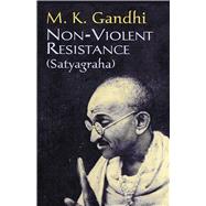 Non-Violent Resistance by Gandhi, M. K., 9780486416069