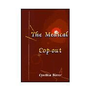 The Medical Cop-Out by Birrer, Cynthia, 9780595006069