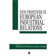 New Frontiers in European Industrial Relations by Hyman, Richard; Ferner, Anthony, 9780631186069