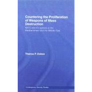 Countering the Proliferation of Weapons of Mass Destruction: NATO and EU Options in the Mediterranean and the Middle East by Dokos; Thanos P., 9780714656069