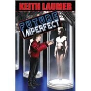 Future Imperfect by Keith Laumer, 9780743436069