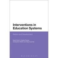 Interventions in Education Systems Reform and Development by Scott, David; Posner, C. M.; Martin, Christopher; Guzman, Elsa, 9781472526069