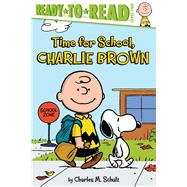 Time for School, Charlie Brown Ready-to-Read Level 2 by Schulz, Charles  M.; Testa, Maggie; Pope, Robert, 9781481436069