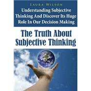 The Truth About Subjective Thinking by Wilson, Laura, 9781503066069