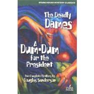 The Deadly Dames/ a Dum-dum for the President by Sanderson, Douglas, 9781933586069