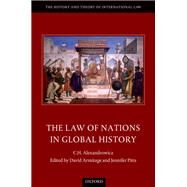 The Law of Nations in Global History by Alexandrowicz, C. H.; Armitage, David; Pitts, Jennifer, 9780198766070