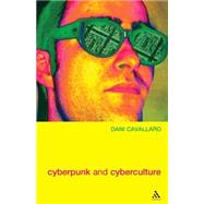 Cyberpunk & Cyberculture Science Fiction and the Work of William Gibson by Cavallaro, Dani, 9780485006070