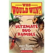 Ultimate Bug Rumble (Who Would Win?) by Pallotta, Jerry; Bolster, Rob, 9780545946070