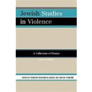 Jewish Studies in Violence A Collection of Essays by Farber, Roberta Rosenberg; Fishbane, Simcha, 9780761836070