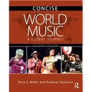 World Music: A Global Journey: Concise Edition by Miller; Terry E., 9780815386070