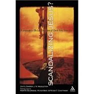 Scandalizing Jesus? Kazantzakis's The Last Temptation of Christ Fifty Years On by Middleton, Darren J. N., 9780826416070