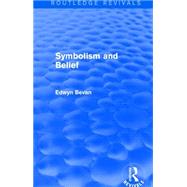 Symbolism and Belief (Routledge Revivals): Gifford Lectures by Bevan; Edwyn, 9781138026070