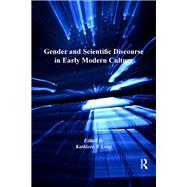 Gender and Scientific Discourse in Early Modern Culture by Long,Kathleen P., 9781138266070
