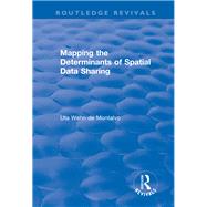 Mapping the Determinants of Spatial Data Sharing by Wehn de Montalvo,Uta, 9781138716070