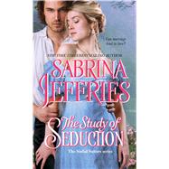 The Study of Seduction by Jeffries, Sabrina, 9781476786070