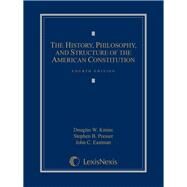 The History, Philosophy, and Structure of the American Constitution by Kmiec, Douglas; Presser, Stephen B.; Eastman, John, 9781630436070