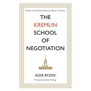 The Kremlin School of Negotiation by Ryzov, Igor; Fleming, Alex, 9781786896070
