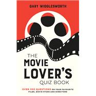 The Movie Lover's Quiz Book Over 900 Questions on Your Favourite Films, Movie Stars and Directors by Wigglesworth, Gary, 9781837996070