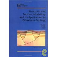 Structural and Tectonic Modelling and Its Application to Petroleum Geology: Proceedings of Norwegian Petroleum Society Workshop, 18-20 October 1989, by Larsen, R. M.; Brekke, H.; Larsen, B. T.; Talleraas, E.; Larsen, R. M., 9780444886071