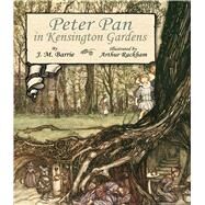 Peter Pan in Kensington Gardens by Barrie, J. M.; Rackham, Arthur, 9780486466071