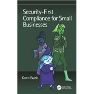 Security-First Compliance for Small Businesses by Karen Walsh, 9781000926071