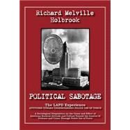 Political Sabotage by Holbrook, Richard Melville, 9781412006071