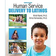Human Service Delivery to Latinos by Kanel, Kristi; Hernandez, Alina, 9781524976071