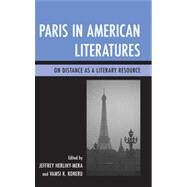 Paris in American Literatures On Distance as a Literary Resource by Herlihy-mera, Jeffrey; Koneru, Vamsi K., 9781611476071